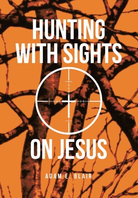 Adam E. Blair - Hunting with Sights on Jesus, E-bok. Tillgänglighet: Lägg i varukorg