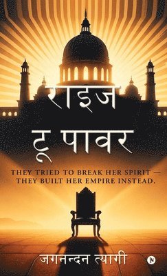 Jagnandan Tyagi - Rise to Power, Inbunden
