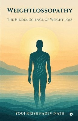 Yogi Krishnadev Nath - Weightlossopathy, Häftad. Tillgänglighet: Lägg i varukorg