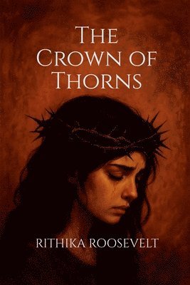 Rithika Roosevelt - Crown of Thorns, Häftad