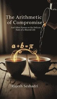 Rajesh Seshadri - Arithmetic of Compromise, Inbunden. Tillgänglighet: Lägg i varukorg