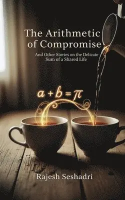 Rajesh Seshadri - Arithmetic of Compromise, Häftad. Tillgänglighet: Lägg i varukorg