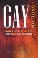 Floyd Stephen Alexander - Gay Notions, Häftad