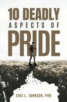 Eric L Johnson - 10 Deadly Aspects of Pride, Häftad