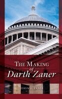 Lorin J. Zaner - The Making of Darth Zaner, Inbunden