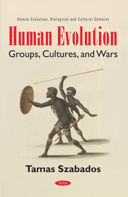 Tamas Szabados - Human Evolution: Groups, Cultures, and Wars, E-bok