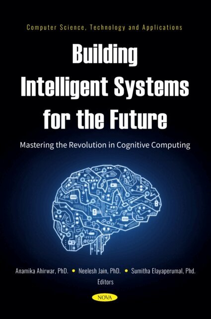 Anamika Ahirwar - Building Intelligent Systems for the Future: Mastering the Revolution in Cognitive Computing, E-bok