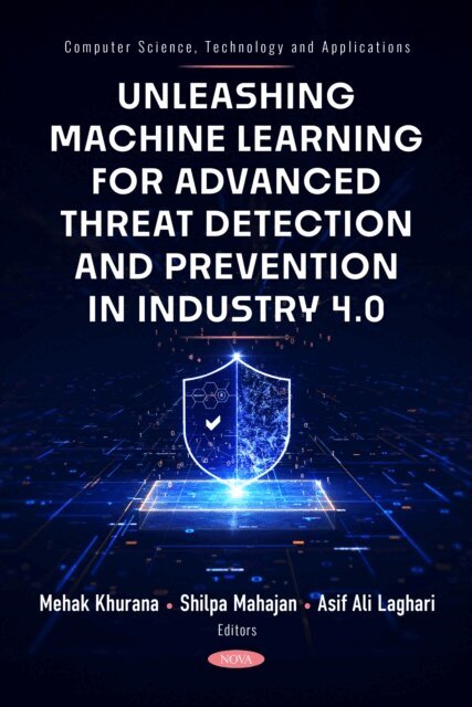 Mehak Khurana - Unleashing Machine Learning for Advanced Threat Detection and Prevention in Industry 4.0, E-bok