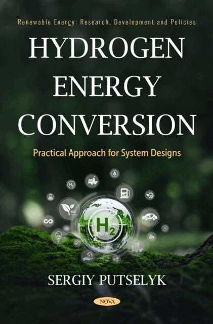 Sergiy Putselyk - Hydrogen Energy Conversion: Practical Approach for System Designs, E-bok