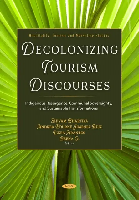 Shivam Bhartiya - Decolonizing Tourism Discourses: Indigenous Resurgence, Communal Sovereignty, and Sustainable Transformations, E-bok. Tillgänglighet: Lägg i varukorg