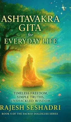Rajesh Seshadri - Ashtavakra Gita for Everyday Life, Inbunden. Tillgänglighet: Lägg i varukorg