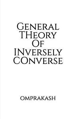Omprakash - General Theory Of Inversely Converse, Häftad