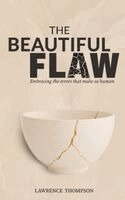 The Beautiful Flaw: Embracing the Errors That Make Us Human