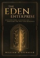 William A Lichauer - Eden Enterprise, Inbunden