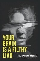 Elisabeth McKay - Your Brain is A Filthy Liar, Häftad. Tillgänglighet: Lägg i varukorg