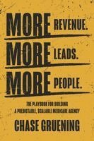 Chase Gruening - More Revenue. More Leads. More People., Häftad