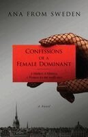 Ana from Sweden - Confessions of a Female Dominant, Häftad