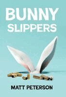 Matt Peterson - Bunny Slippers, Inbunden. Tillgänglighet: Lägg i varukorg