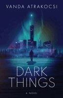 Vanda Atrakocsi - Dark Things, Häftad. Tillgänglighet: Lägg i varukorg