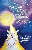 Michelle Myers - Talk Me a Story about Moon Rabbit!, Häftad. Tillgänglighet: Lägg i varukorg
