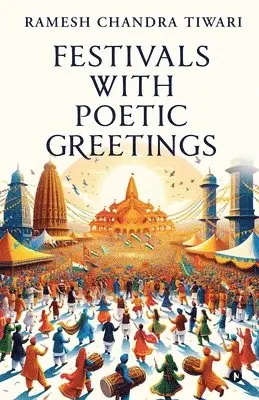 Ramesh Chandra Tiwari - Festivals with Poetic Greetings, Häftad. Tillgänglighet: Lägg i varukorg
