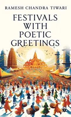 Ramesh Chandra Tiwari - Festivals with Poetic Greetings, Inbunden. Tillgänglighet: Lägg i varukorg