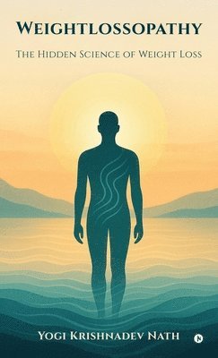 Yogi Krishnadev Nath - Weightlossopathy, Inbunden. Tillgänglighet: Lägg i varukorg