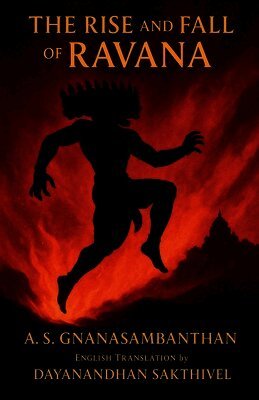 A S Gnanasambanthan - Rise and Fall of Ravana, Häftad