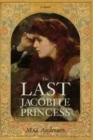 M G Anderson - Last Jacobite Princess, Häftad. Tillgänglighet: Lägg i varukorg