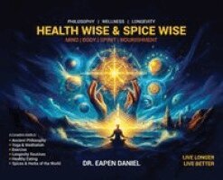 Eapen Daniel - Health Wise & Spice Wise, Inbunden