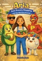 Nathalie Rinck - Aria Goes Grocery Shopping with Her Nutrient Friends, Häftad