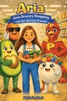 Nathalie Rinck - Aria Goes Grocery Shopping with Her Nutrient Friends, Inbunden