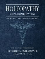 Frcpc Hol Singh Kooner - Holeopathy (Real Homeopathy), Häftad