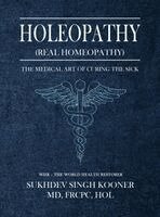Frcpc Hol Singh Kooner - Holeopathy (Real Homeopathy), Inbunden