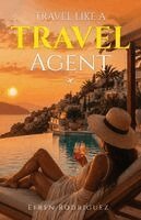 Efren Rodriguez - Travel Like a Travel Agent, Häftad
