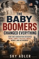 Sky Adler - Baby Boomers Changed Everything, Häftad