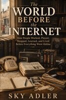 Sky Adler - World Before the Internet, Häftad