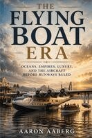Aaron Aaberg - Flying Boat Era, Häftad