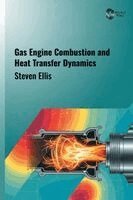 Steven Ellis - Gas Engine Combustion and Heat Transfer Dynamics, Inbunden