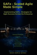 SAFe - Scaled Agile Made Simple Implementing SAFe