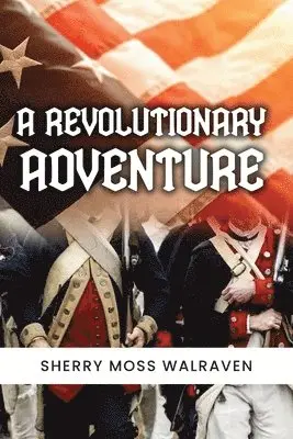 Sherry Moss Walraven - Revolutionary Adventure, Häftad. Tillgänglighet: Lägg i varukorg