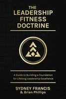 Sydney Francis - Leadership Fitness Doctrine, A Guide to Building a Foundation for Lifelong Leadership Excellence, Häftad. Tillgänglighet: Lägg i varukorg