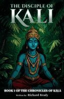 Richard Brady - Disciple of Kali, Book 1 of The Chronicles of Kālā, Häftad. Tillgänglighet: Lägg i varukorg