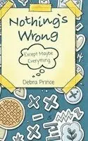Debra Prince - Nothing's Wrong, Inbunden. Tillgänglighet: Lägg i varukorg
