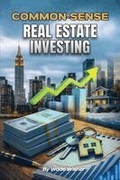 Wade Wisner - Common-Sense Real Estate Investing, Häftad
