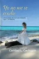 Caridad Cachupin - Yo No Me Se Rendir, Häftad. Tillgänglighet: Lägg i varukorg