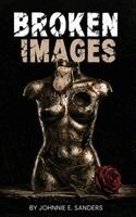 Johnnie E Sanders - Broken Images, Inbunden