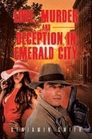 Benjamin Smith - Love, Murder and Deception in Emerald City, Häftad
