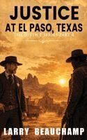 Larry Beauchamp - Justice at El Paso, Texas, Inbunden