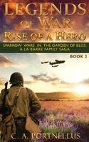 Legends of War - Rise of a Hero: Book 2 of Sparrow Wars in the Garden of Bliss: a la Barre Family Saga